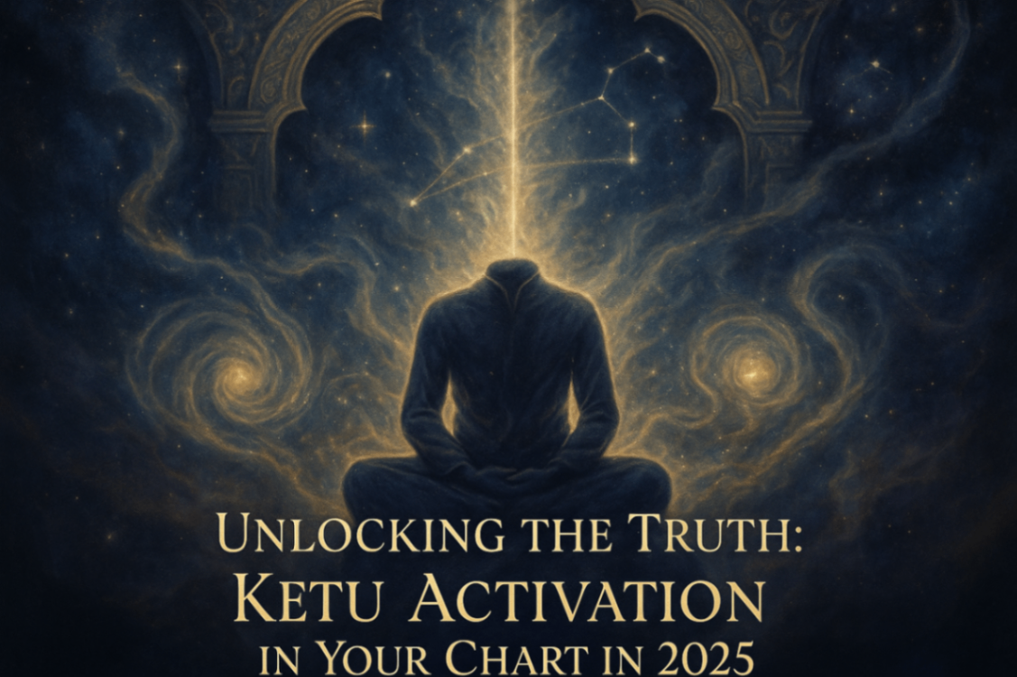 Unlocking the Truth: Ketu Activation in Your Chart in 2025 -DKSCORE